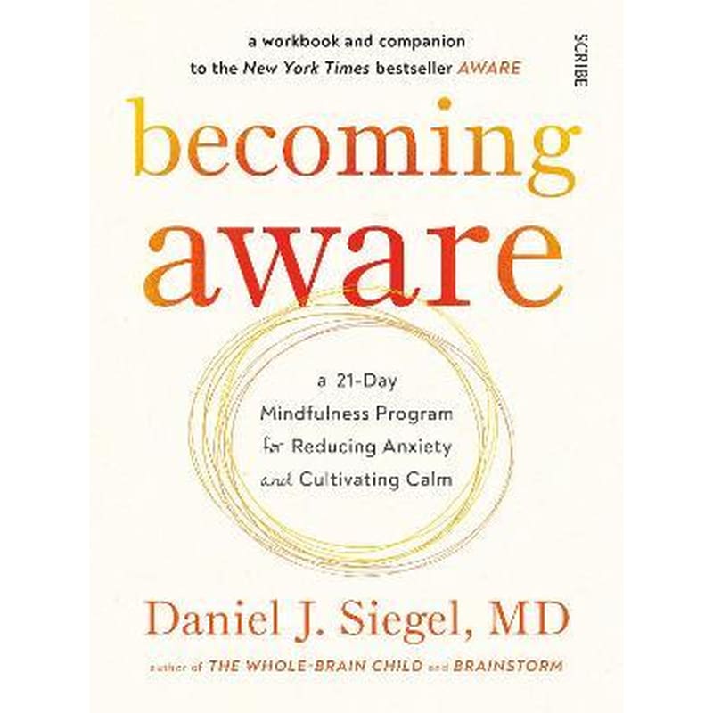 Becoming Aware : a 21-day mindfulness program for reducing anxiety and cultivating calm