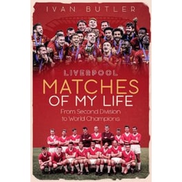 Liverpool Matches of My Lifetime
