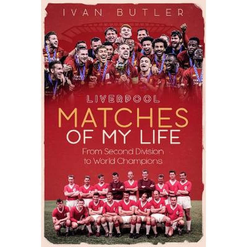 Liverpool Matches of My Lifetime