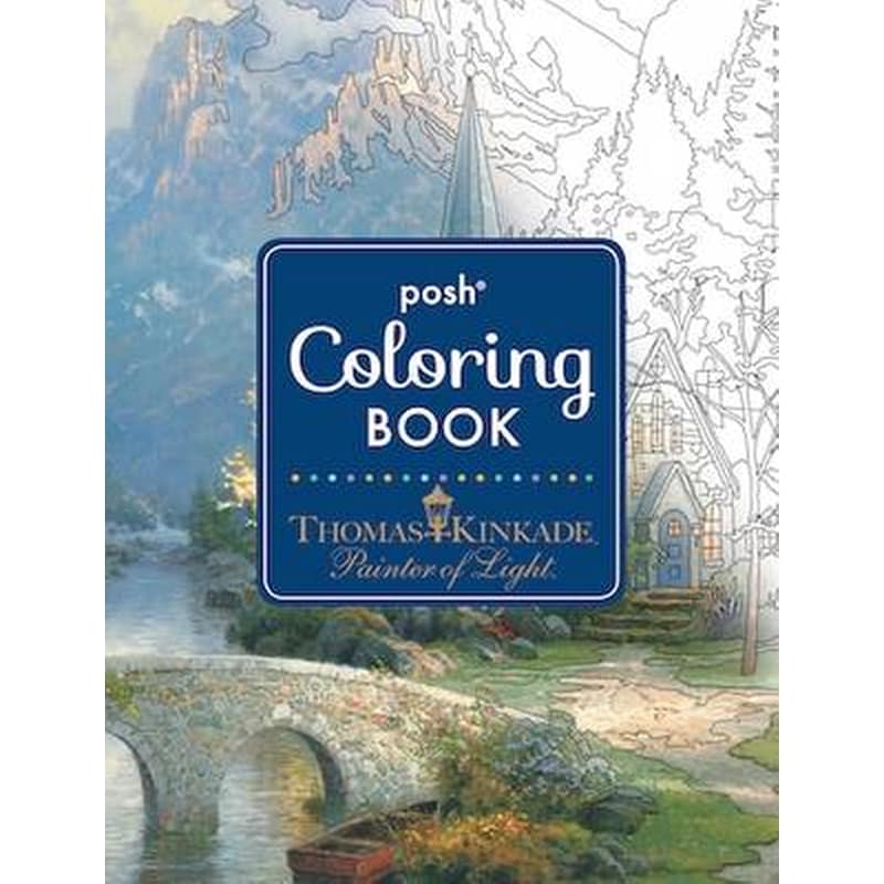 Posh Adult Coloring Book: Thomas Kinkade Designs for Inspiration Relaxation