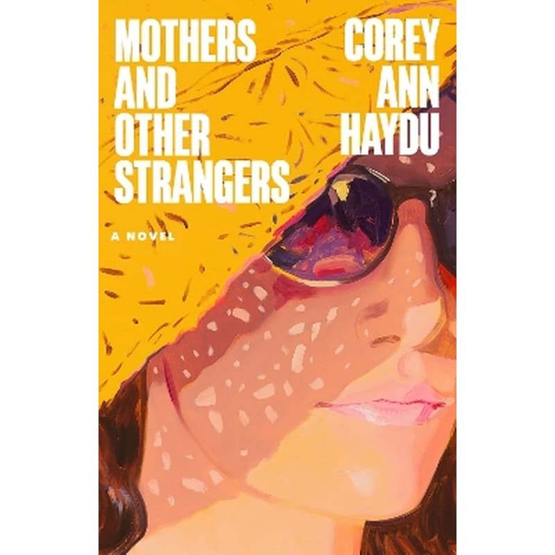 Mothers and Other Strangers