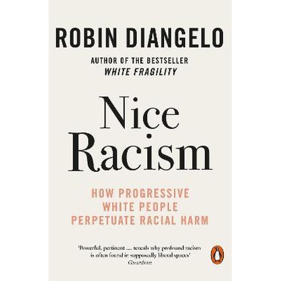 Nice Racism : How Progressive White People Perpetuate Racial Harm image 0