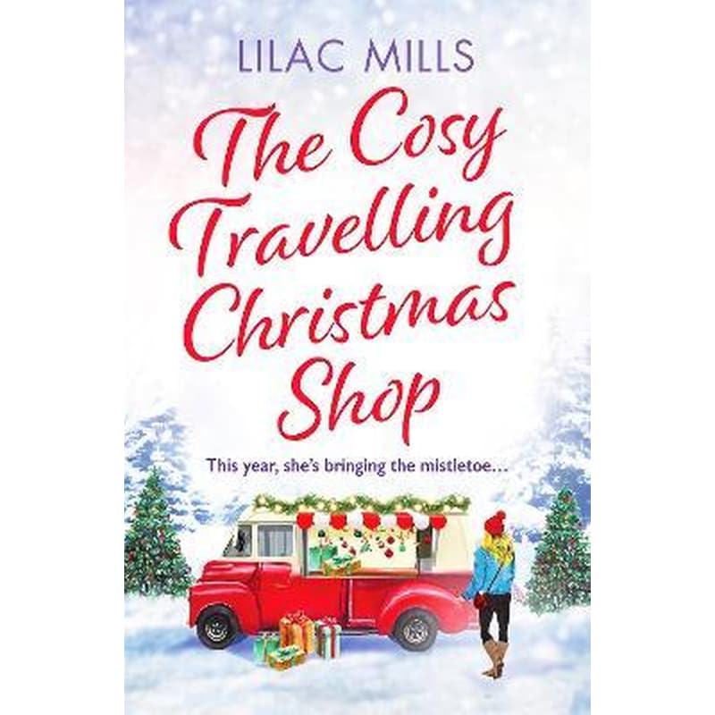 The Cosy Travelling Christmas Shop : An uplifting and inspiring festive romance