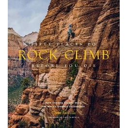 Fifty Places to Rock Climb Before You Die