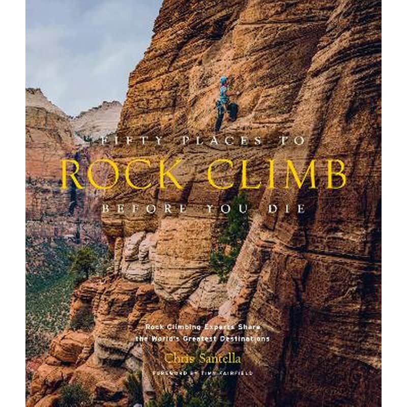Fifty Places to Rock Climb Before You Die