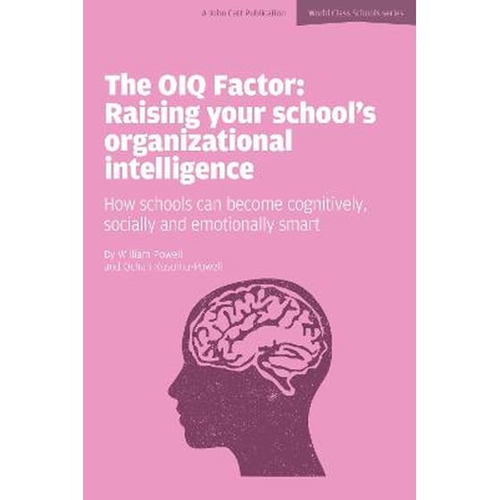 OIQ Factor: Raising Your School's Organizational Intelligence: How Schools Can Become Cognitively, Socially and Emotionally Smart image 0
