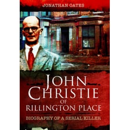 John Christie of Rillington Place- Biography of a Serial Killer