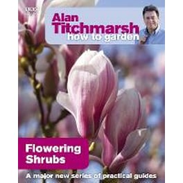Alan Titchmarsh How to Garden: Flowering Shrubs