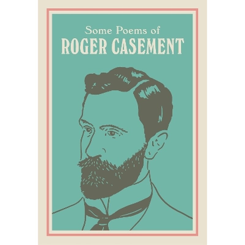 SOME POEMS OF ROGER CASEMENT