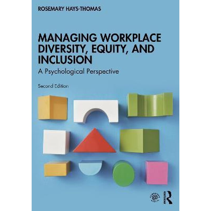 Managing Workplace Diversity, Equity, and Inclusion : A Psychological Perspective