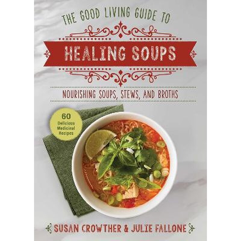 Good Living Guide to Healing Soups