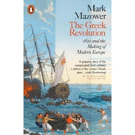 The Greek Revolution : 1821 and the Making of Modern Europe