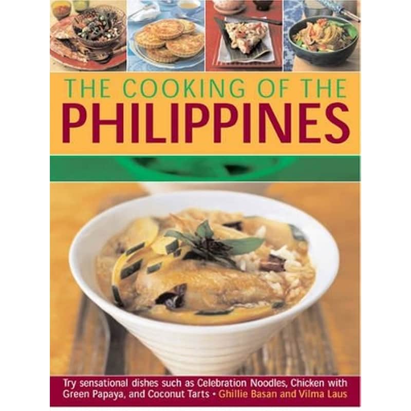 Cooking of the Philippines: Classic Filipino Recipes Made Easy, with 70 Authentic Traditonal Dishes Shown Step by Step in More Than 400 Beautiful
