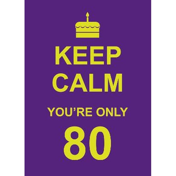 Keep Calm You're Only 80 image 0