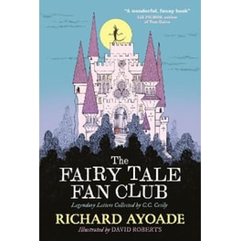 The Fairy Tale Fan Club: Legendary Letters Collected by C.C. Cecily