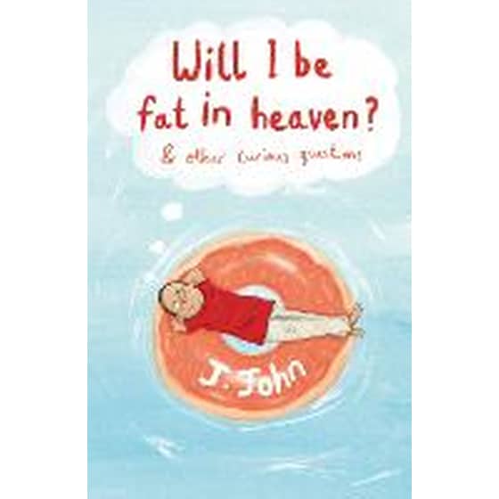 Will I be Fat in Heaven? and Other Curious Questions image 0