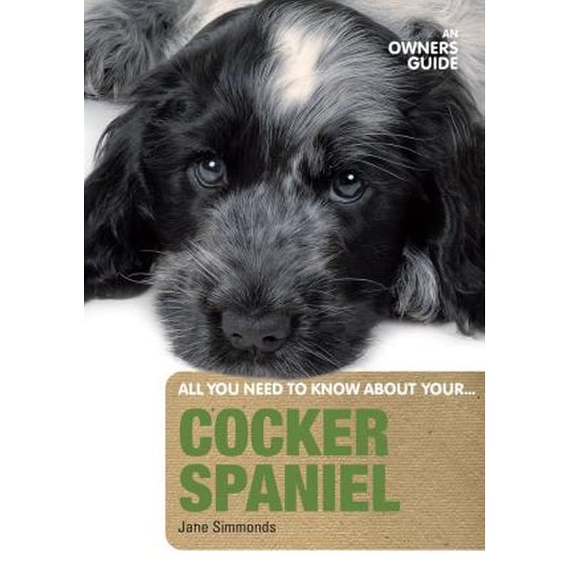 Cocker Spaniel: An Owners Guide
