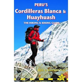 Peru's Cordilleras Blanc & Huayhuash - The Hiking & Biking Guide