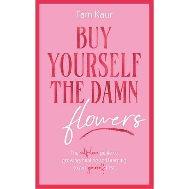 Buy Yourself the Damn Flowers