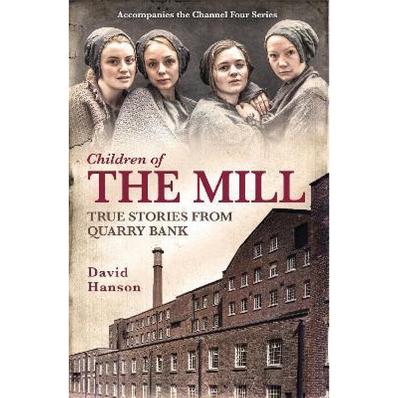 Children of the Mill : True Stories From Quarry Bank