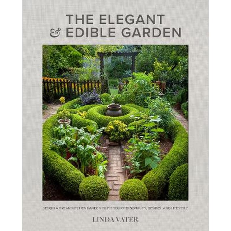 The Elegant and Edible Garden