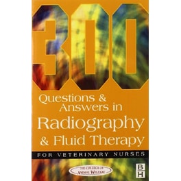 300 Questions and Answers In Radiography and Fluid Therapy for Veterinary Nurses