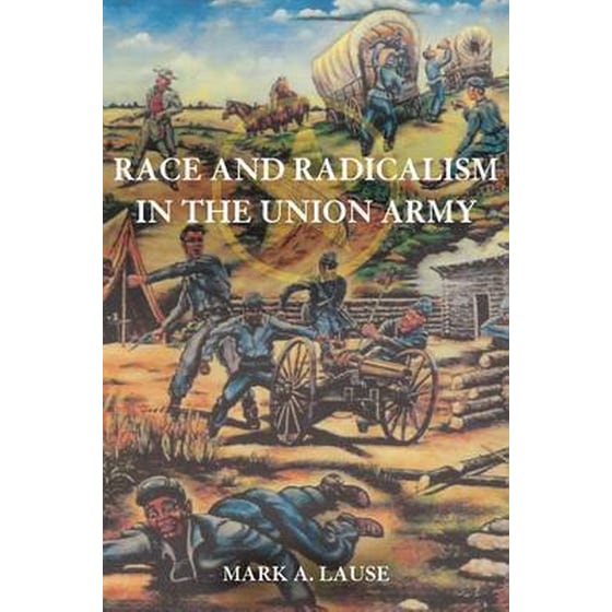 Race and Radicalism in the Union Army image 0