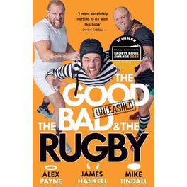 The Good, the Bad & the Rugby – Unleashed