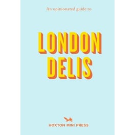 An Opinionated Guide To London Delis