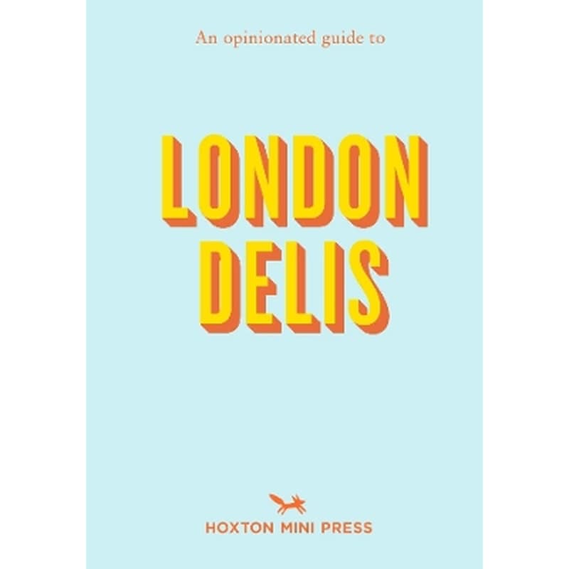 An Opinionated Guide To London Delis