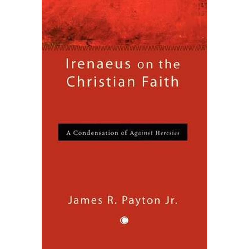 Irenaeus on the Christian Faith