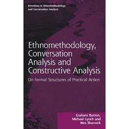 Ethnomethodology, Conversation Analysis and Constructive Analysis : On Formal Structures of Practical Action