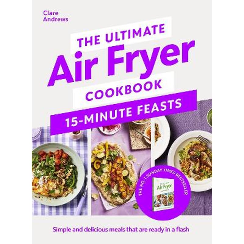 The Ultimate Air Fryer Cookbook 15 Minute Feasts