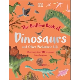 The Bedtime Book of Dinosaurs and Other Prehistoric Life