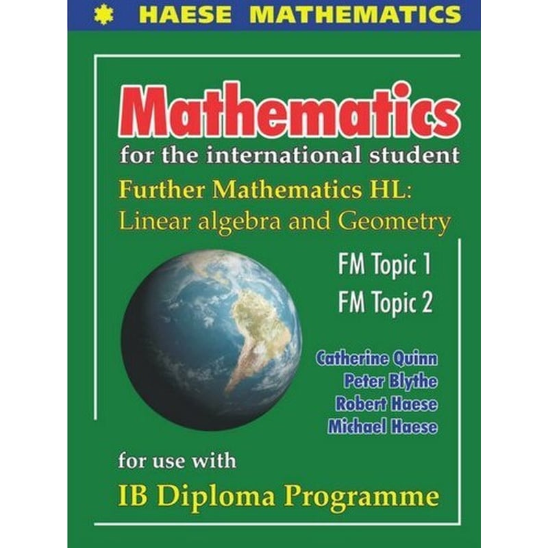 Mathematics for international student- further mathematics hl linear algebra and geometry