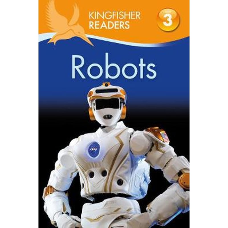 Kingfisher Readers- Robots (Level 3- Reading Alone with Some Help)