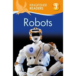 Kingfisher Readers- Robots (Level 3- Reading Alone with Some Help)