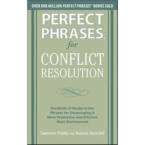 Perfect Phrases for Conflict Resolution: Hundreds of Ready-to-Use Phrases for Encouraging a More Productive and Efficient Work Environment image 0