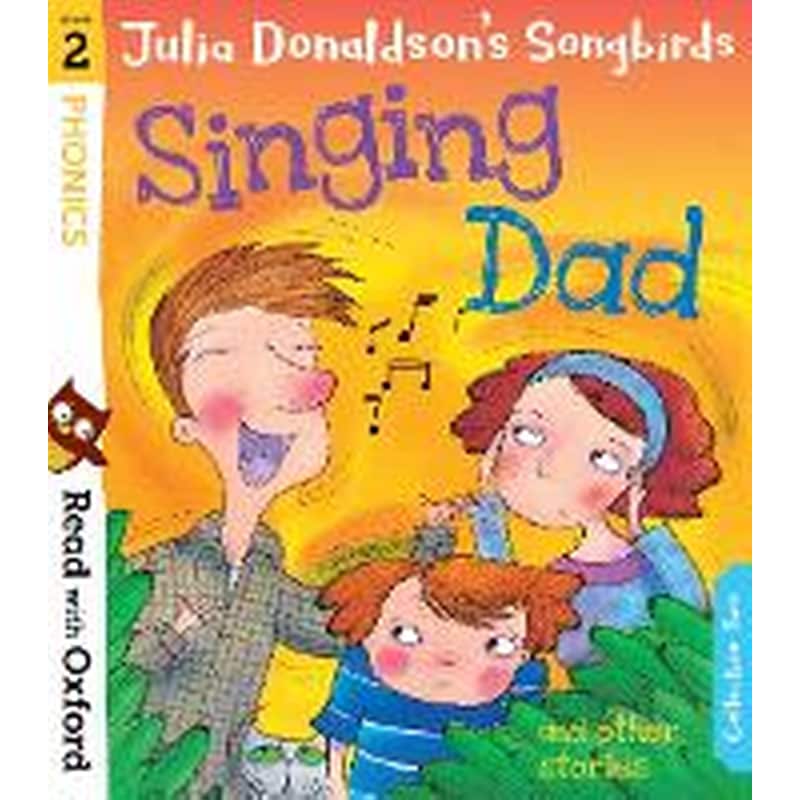 Read with Oxford: Stage 2: Julia Donaldsons Songbirds: Singing Dad and Other Stories