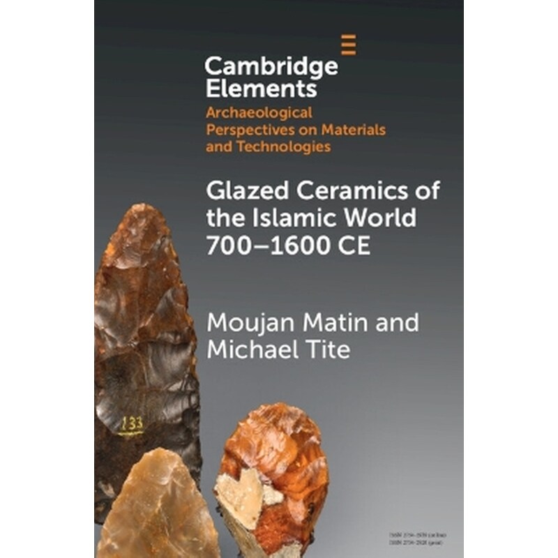 Glazed Ceramics of the Islamic World 700–1600 CE