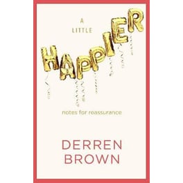 A Little Happier : Notes for reassurance