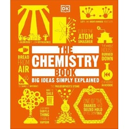 The Chemistry Book : Big Ideas Simply Explained