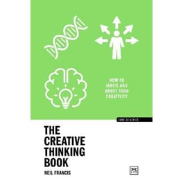 The Creative Thinking Book : How to ignite and boost your creativity