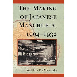 The Making of Japanese Manchuria, 1904-1932