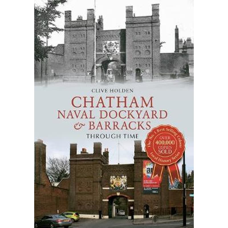 Chatham Naval Dockyard Barracks Through Time