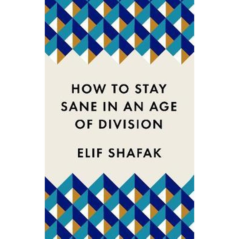 How to Stay Sane in an Age of Division : The powerful, pocket-sized manifesto