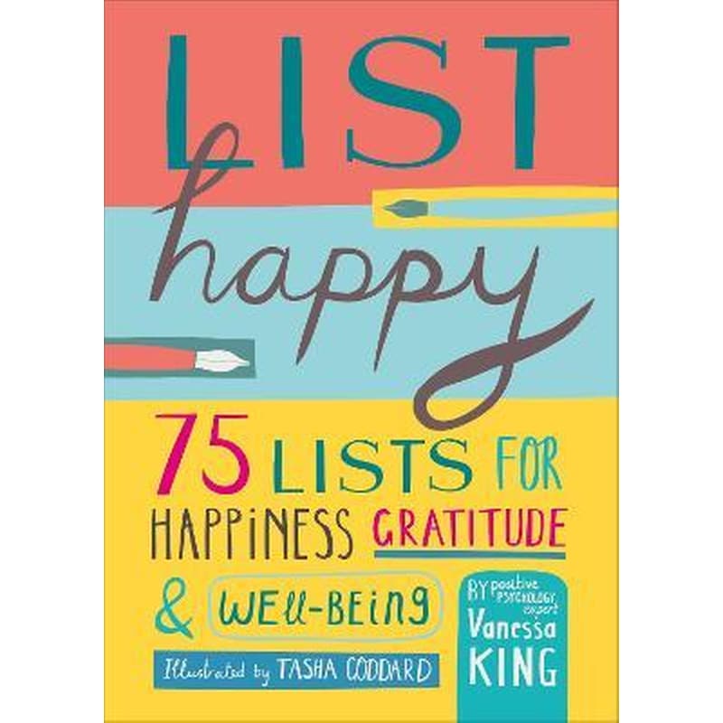 List Happy : 75 Lists for Happiness, Gratitude, and Wellbeing