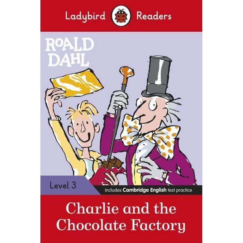 Ladybird Readers Level 3 - Roald Dahl: Charlie and the Chocolate Factory (ELT Graded Reader)