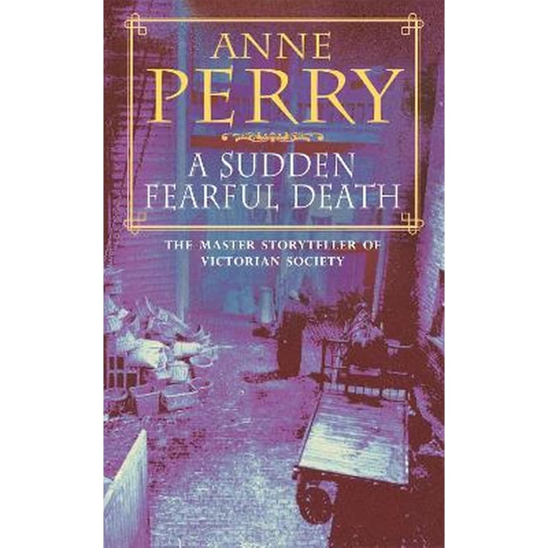 Sudden Fearful Death (William Monk Mystery, Book 4)