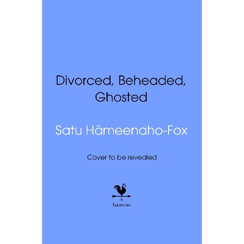 Divorced, Beheaded and Ghosted